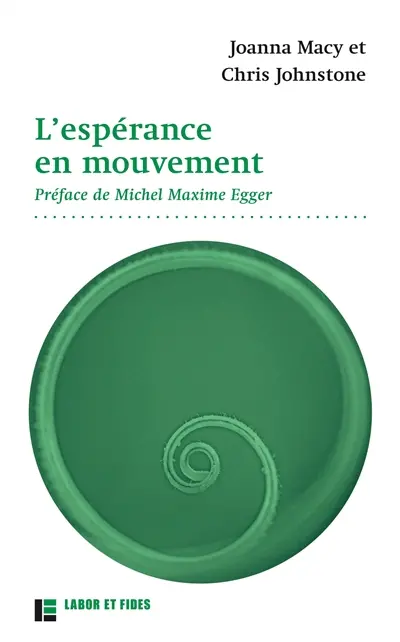 L'espérance en mouvement : comment faire face au triste état de notre monde sans devenir fous