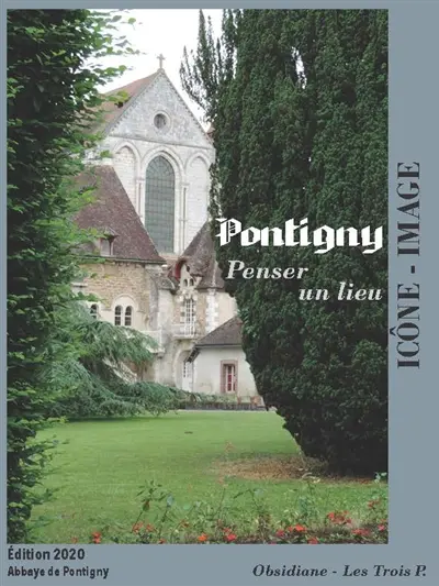 Pontigny : penser un lieu : actes du 14e colloque interdisciplinaire Icône-image, 21-22 septembre 2018