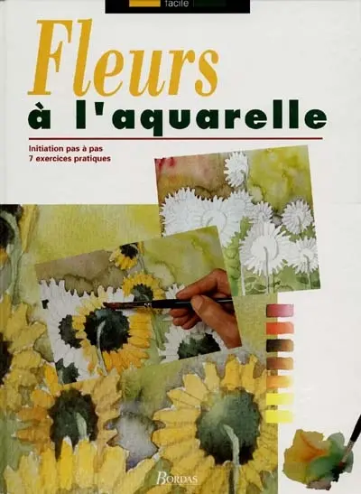 Fleurs à l'aquarelle : initiation pas à pas : 7 exercices pratiques