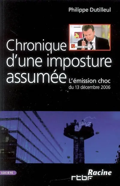 Chronique d'une imposture assumée : l'émission choc du 13 décembre 2006