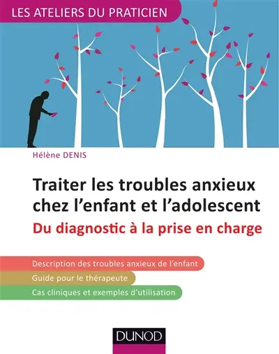 Traiter les troubles anxieux chez l'enfant et l'adolescent : du diagnostic à la prise en charge