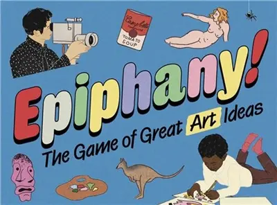 Epiphany ! : The Game of Great Art Ideas