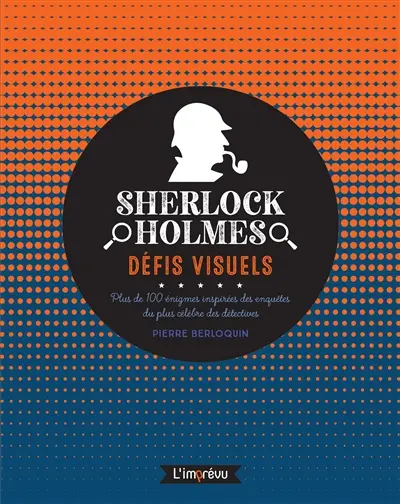 Sherlock Holmes : défis visuels : plus de 100 énigmes inspirées des enquêtes du plus célèbre des détectives