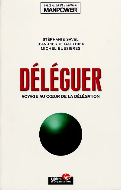 Déléguer : voyage au coeur de la délégation