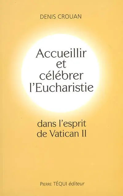 Accueillir et célébrer l'eucharistie dans l'esprit de Vatican II