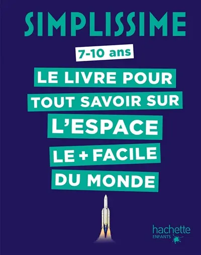 Simplissime : le livre pour tout savoir sur l'espace le + facile du monde : 7-10 ans