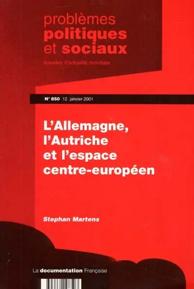 Problèmes politiques et sociaux, n° 850. L'Allemagne, l'Autriche et l'espace centre-européen