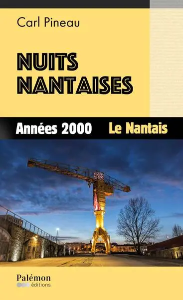 Nuits nantaises. Vol. 4. Années 2000 : le Nantais