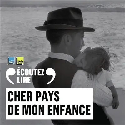 Cher pays de mon enfance : paroles de déracinés