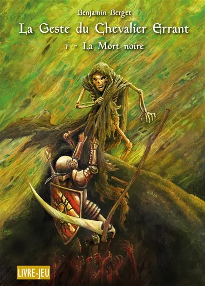La geste du chevalier errant. Vol. 1. La mort noire : livre-jeu