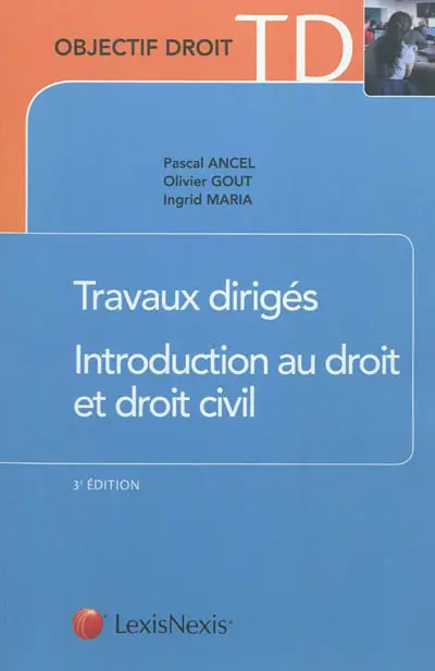 Travaux dirigés : introduction au droit et droit civil : méthodologie juridique appliquée