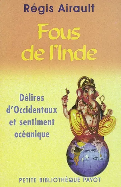 Fous de l'Inde : délires d'Occidentaux et sentiment océanique