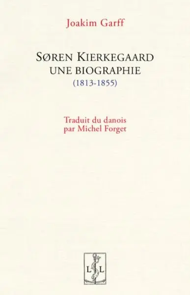 Soren Kierkegaard, une biographie (1813-1855)