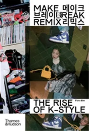 Make Break Remix The Rise of K-Style