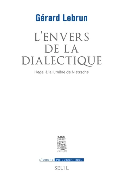 L'envers de la dialectique : Hegel à la lumière de Nietzsche