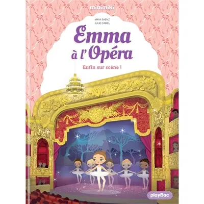 Emma à l'Opéra. Vol. 3. Enfin sur scène !