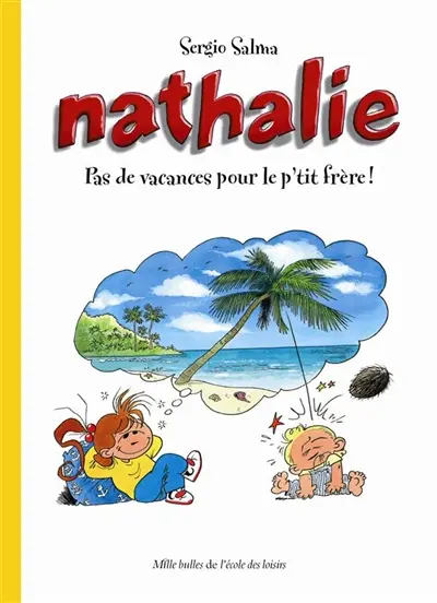 Nathalie. Pas de vacances pour le p'tit frère !
