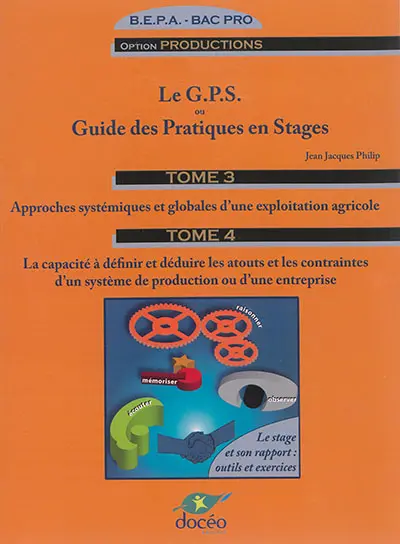 Le GPS ou Guide des pratiques en stages, BEPA-bac pro option productions : le stage et son rapport : outils et exercices. Vol. 3-4