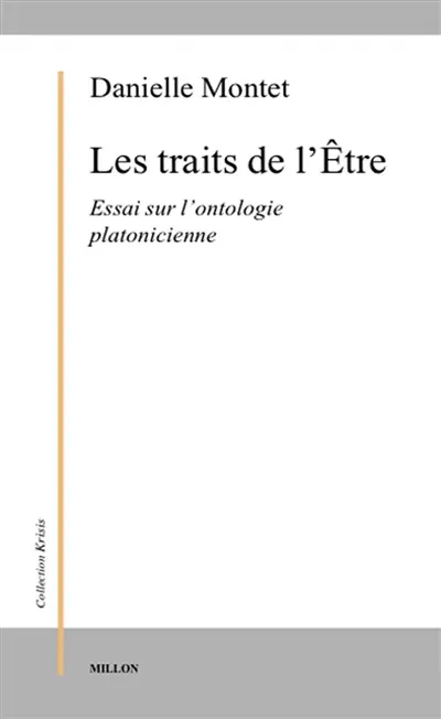 Les Traits de l'être : essai sur l'ontologie platonicienne