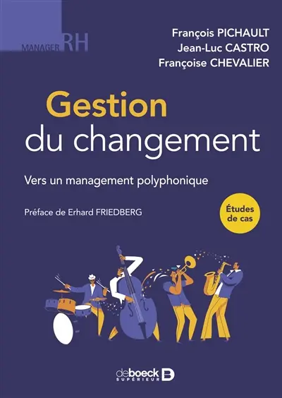 Gestion du changement : vers un management polyphonique : études de cas