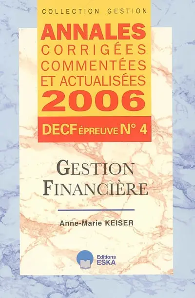 Gestion financière : annales corrigées, commentées et actualisées 2006, DECF épreuve n° 4