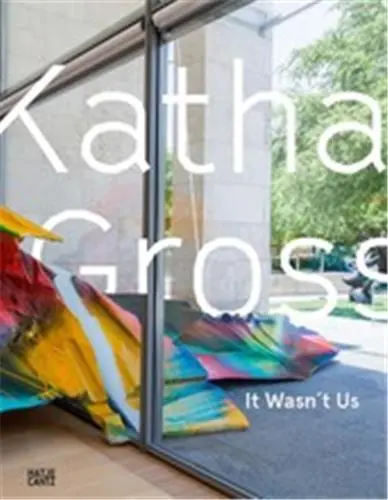 Katharina Grosse : It Wasn´t Us