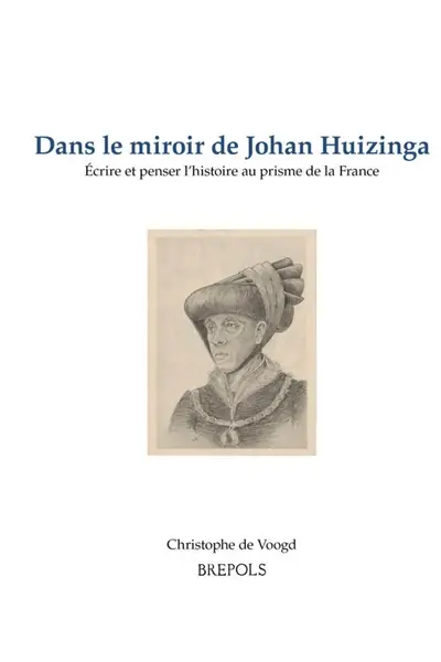 Dans le miroir de Johan Huizinga : écrire et penser l'histoire au prisme de la France
