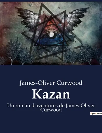Kazan : Un roman d'aventures de James-Oliver Curwood