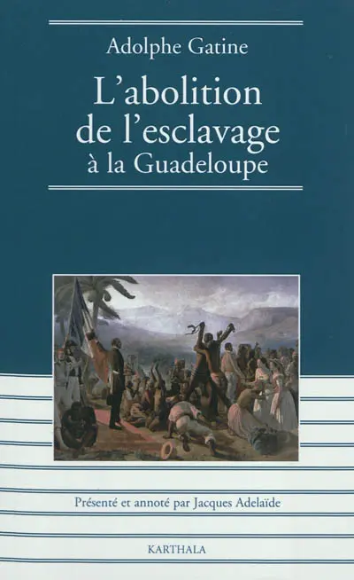 Abolition de l'esclavage à la Guadeloupe (1948) : quatre mois de gouvernement dans cette colonie