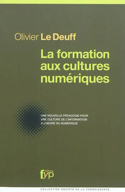 La formation aux cultures numériques : une nouvelle pédagogie pour une culture de l'information à l'heure du numérique