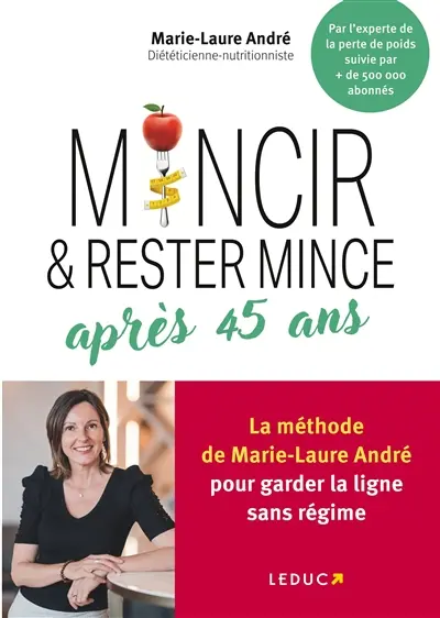 Mincir & rester mince après 45 ans : la méthode de Marie-Laure André pour garder la ligne sans régime