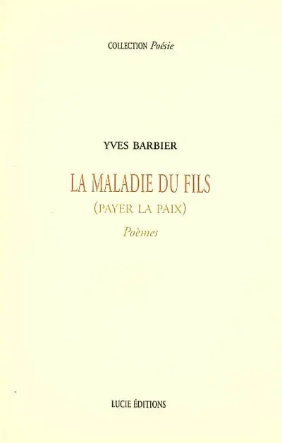 La maladie du fils (payer la paix) : poèmes