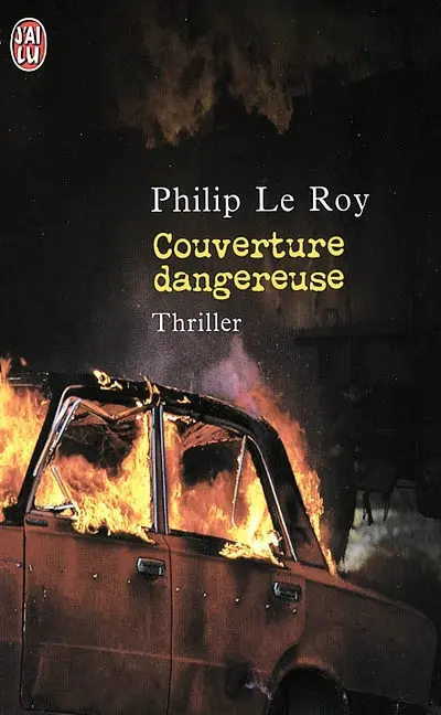 Couverture dangereuse : thriller en 13 actes et 73 scènes