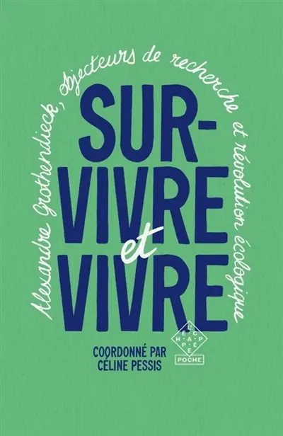 Survivre et vivre : Alexandre Grothendieck, objecteurs de recherche et révolution écologique
