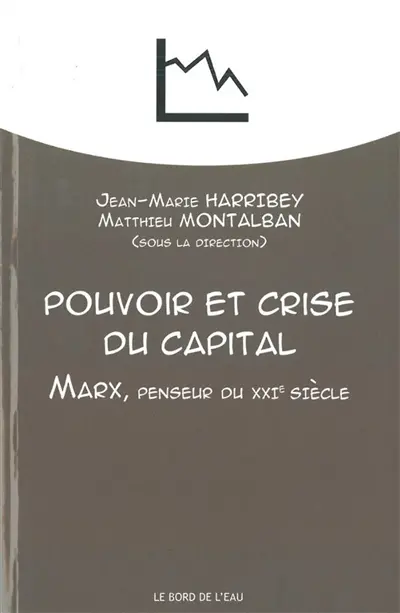 Pouvoir et crise du capital : Marx, penseur du XXIe siècle