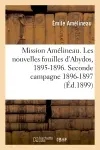 Mission Amélineau. Les nouvelles fouilles d'Abydos, 1895-1896, compte-rendu in-extenso des fouilles : description des monuments et objets découverts (1er septembre 1898.). Seconde campagne 1896-1897