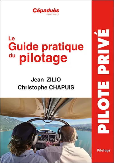 Le guide pratique du pilotage : le pilotage de base et avancé, le lâché, l'altimétrie, la météo, les espaces aériens, la navigation, le vol sans visibilité, le vol de nuit, le centrage, compléments en perfectionnement hors programme, le vol en montagne
