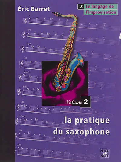 La pratique du saxophone. Vol. 2. Le langage de l'improvisation