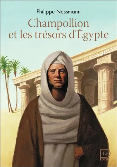 Champollion et les trésors d'Egypte