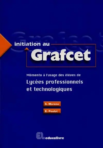 Initiation au Grafcet : mémento à l'usage des élèves des lycées professionnels et technologiques