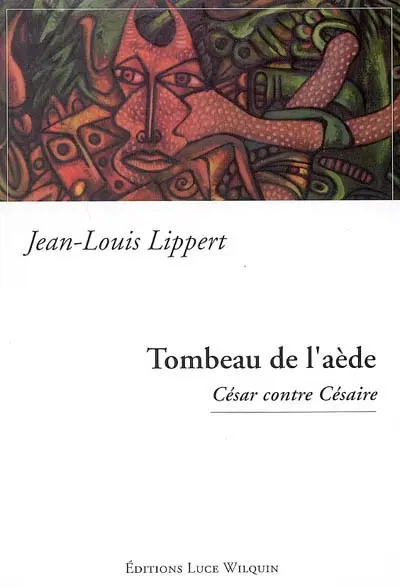 Mélopée d'Anatole Atlas, aède, athlète, anachorète. Vol. 6. Tombeau de l'aède : César contre Césaire