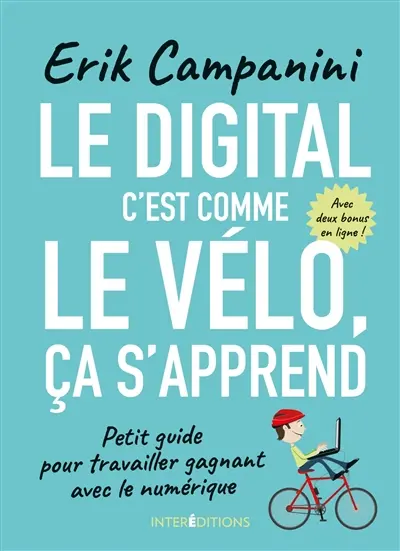 Le digital, c'est comme le vélo, ça s'apprend : petit guide pour travailler gagnant avec le numérique