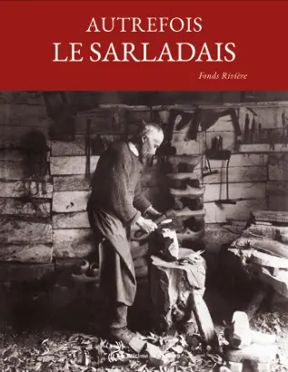 Autrefois, le Sarladais : Fonds Rivière