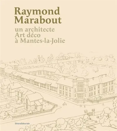 Raymond Marabout : un architecte Art déco à Mantes-la-Jolie