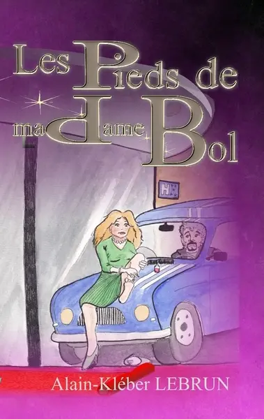 Les pieds de madame Bol : roman (à ne pas prendre au sérieux)