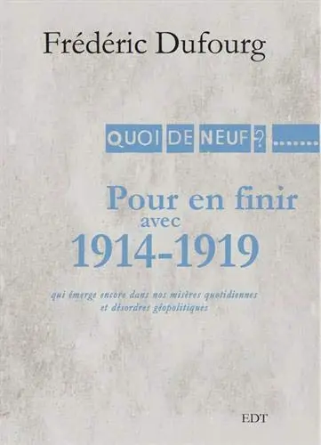 Pour en finir avec 1914-1919 : qui émerge encore de nos misères quotidiennes et désordres géopolitiques