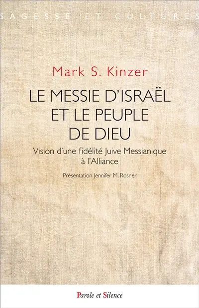 Le messie d'Israël et le peuple de Dieu : vision d'une fidélité juive messianique à l'Alliance