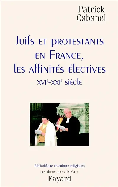 Juifs et protestants en France : les affinités électives