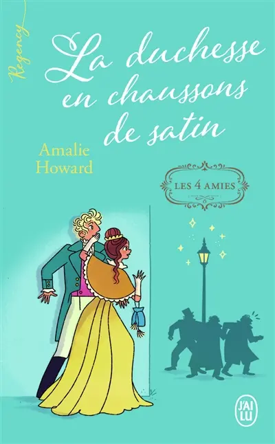 Les 4 amies. Vol. 1. La duchesse en chaussons de satin