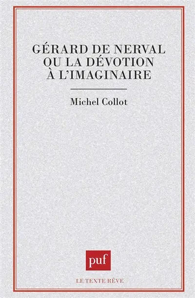 Gérard de Nerval ou la Dévotion à l'imaginaire